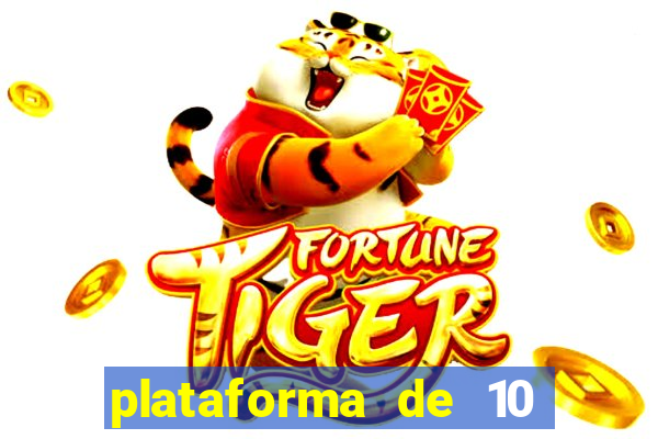 plataforma de 10 reais tigre